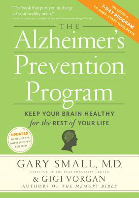 The Alzheimer&#39;s prevention program: Keep your brain healthy for the rest of your life - GARY SMALL - GIGI VORGAN