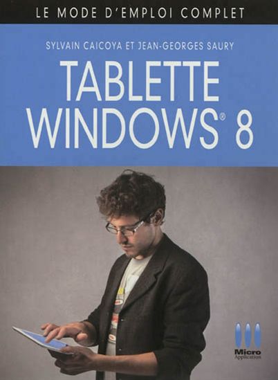 Tablette Windows 8 - SYLVAIN CAICOYA - JEAN-GEORGES SAURY