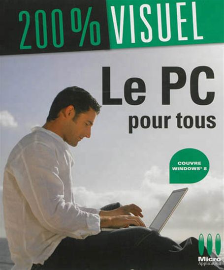 Le PC pour tous : couvre Windows 8 - NICOLAS BOUDIER-DUCLOY
