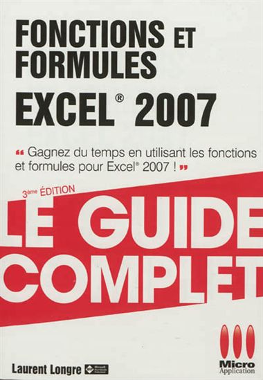 Fonctions et formules Excel 2007 3e éd. - LAURENT LONGRE