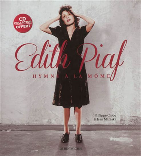 Edith Piaf : l&#39;hymne à la môme - PHILIPPE CROCQ - JEAN MARESKA