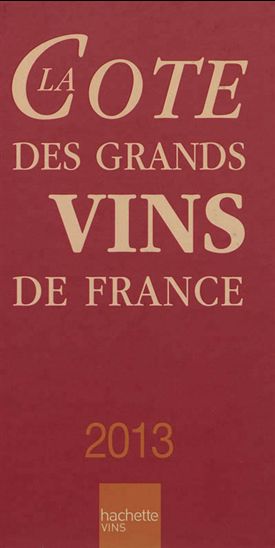 La Cote des grands vins de France 2013 - ALAIN BRADFER - YVES LEGRAND