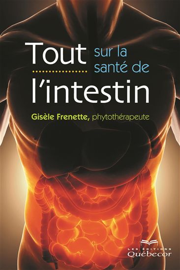 GISÈLE FRENETTE - Tout sur la santé de l'intestin 2e éd. - Santé ...