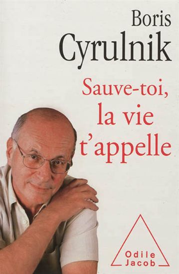 Sauve-toi, la vie t&#39;appelle - BORIS CYRULNIK
