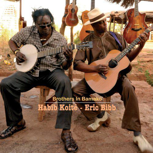 Brothers In Bamako - HABIB KOITÉ - ERIC BIBB
