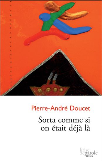 Sorta comme si on était déjà là - PIERRE-ANDRÉ DOUCET
