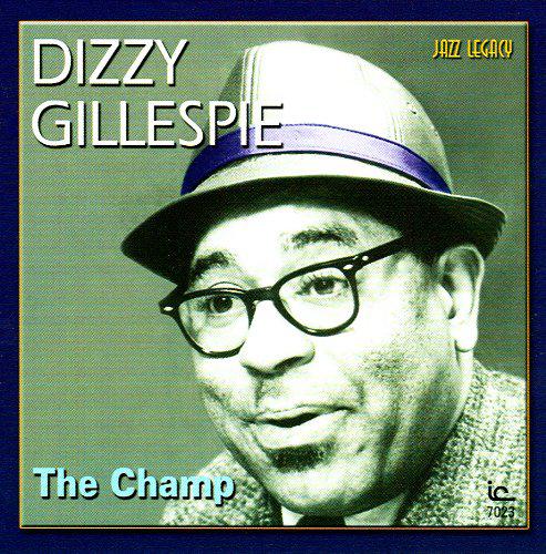 The Champ - GILLESPIE DIZZY