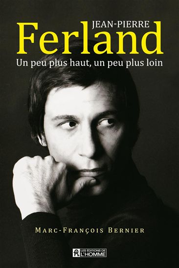 Jean-Pierre Ferland : un peu plus haut, un peu plus loin - MARC-FRANÇOIS BERNIER