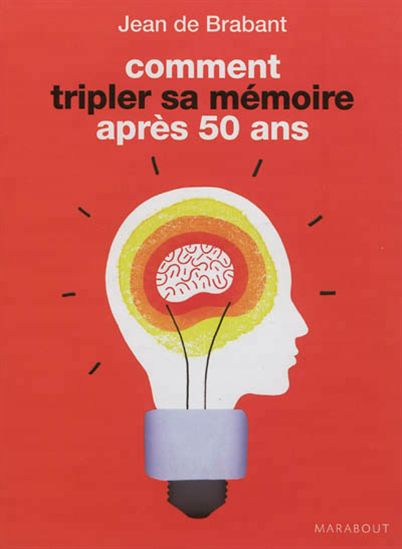 Comment tripler sa mémoire après 50 ans N. éd. - JEAN DE BRABANT