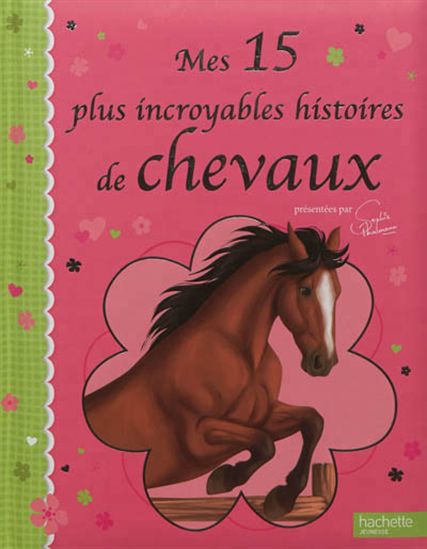 Mes 15 plus incroyables histoires de chevaux - SOPHIE THALMANN