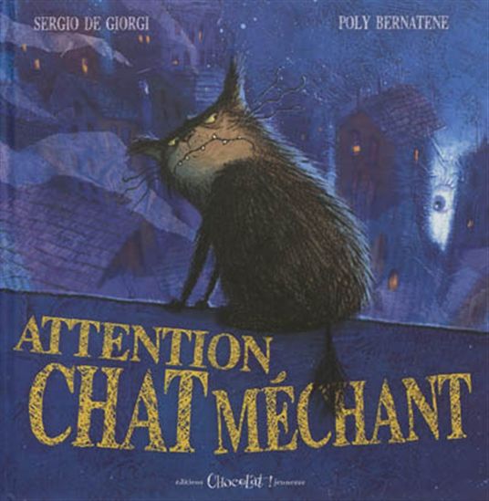 Sergio De Giorgi Poly Bernatene Attention Chat Mechant Albums Illustres Livres Renaud Bray Com Livres Cadeaux Jeux