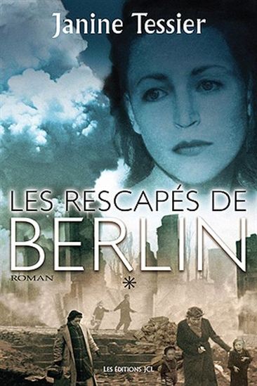 Les Rescapés de Berlin T.01 - JANINE TESSIER
