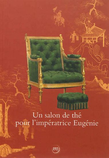 Musée du château de Compiègne : un salon de thé pour l&#39;impératrice Eugénie - COLLECTIF