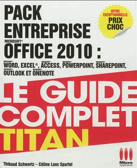 Pack entreprise Microsoft Office 2010 : Word, Excel, Access, Powerpoint, SharePoint, Outlook et OneNote - THIBAUD SCHWARTZ - CÉLINE LOOS SPARFEL