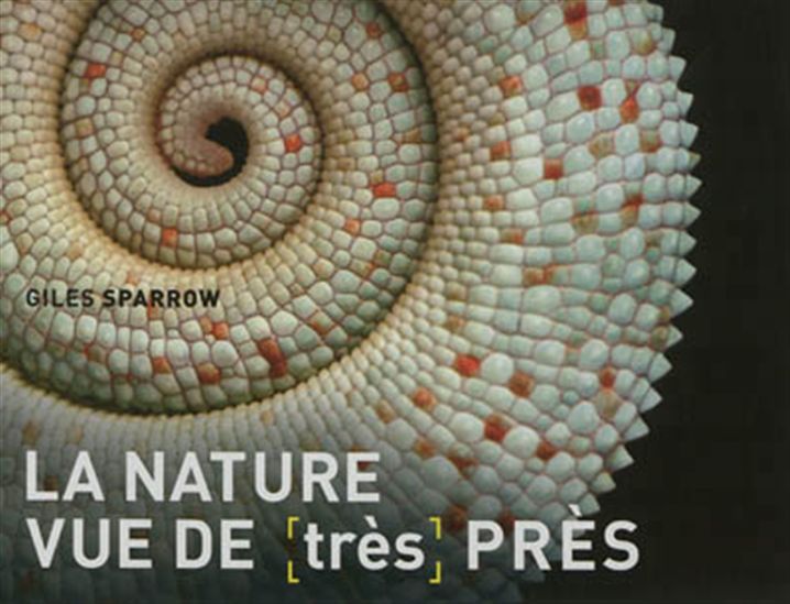 La Nature vue de (très) près - GILES SPARROW