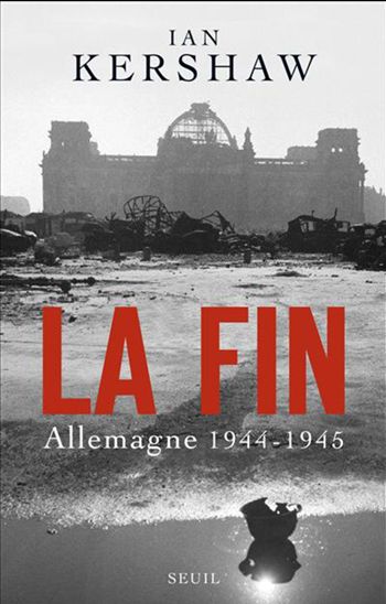 La Fin : Allemagne, 1944-1945 - IAN KERSHAW