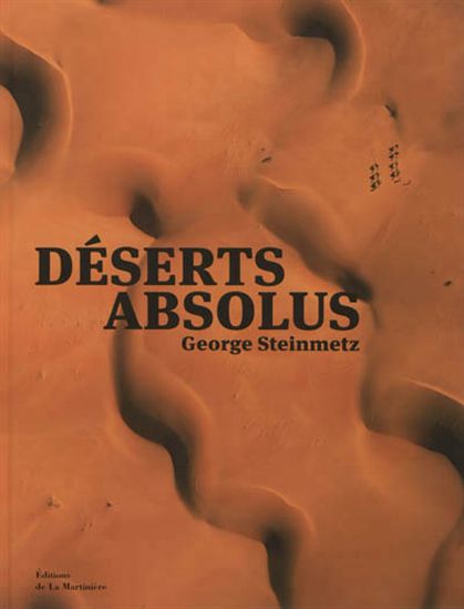 Déserts absolus - GEORGE STEINMETZ