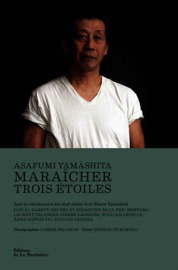 Maraîcher trois étoiles : Asafumi Yamashita - BÉNÉDICTE BORTOLI & AL
