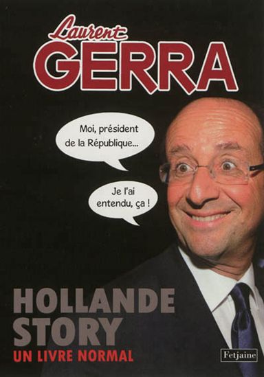 Hollande story : le livre normal - LAURENT GERRA