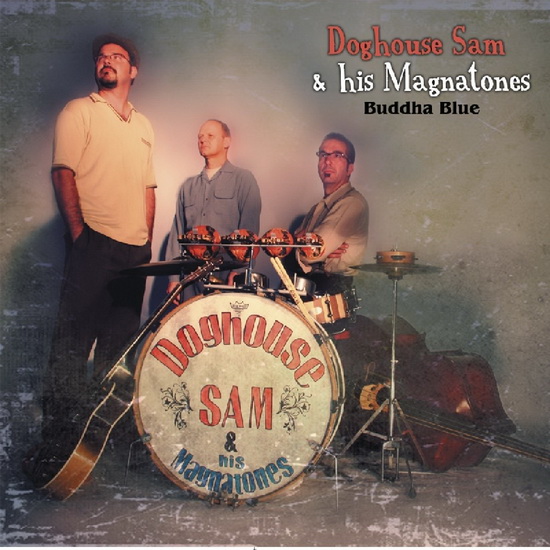 Buddah Blues - DOGHOUSE SAM & HIS MAGNATONES