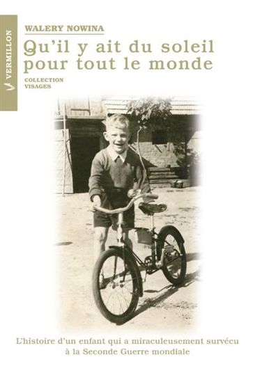 Qu’il y ait du soleil pour tout le monde : l’histoire d’un enfant qui a miraculeusement survécu à la Seconde Guerre mondiale - WALERY NOWINA