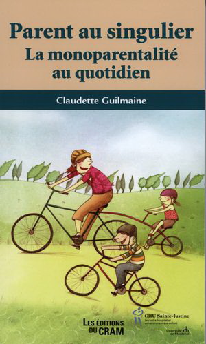 Parent au singulier : monoparentalités plurielles - CLAUDETTE GUILMAINE