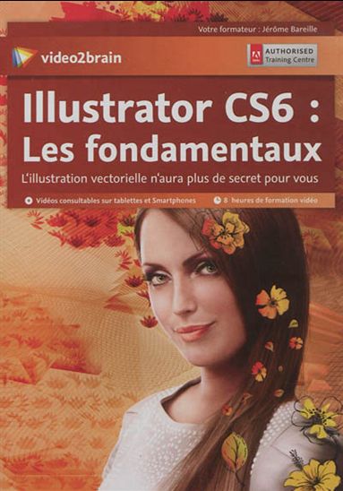 Illustrator CS6: Les fondamentaux - PC