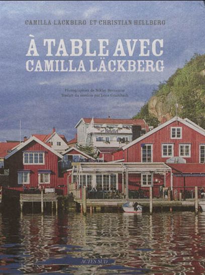 À table avec Camilla Läckberg - CAMILLA LÄCKBERG - CHRISTIAN HELLBERG