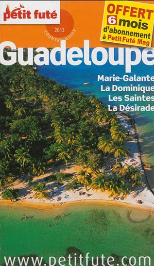 Guadeloupe : Marie-Galante, la Dominique, les Saintes, la Désirade N. éd. - DOMINIQUE AUZIAS - JEAN-PAUL LABOURDETTE
