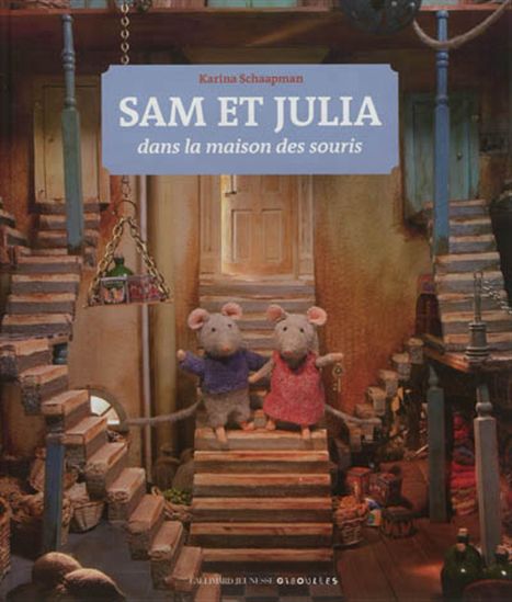 Sam et Julia dans la maison des souris - KARINA SCHAAPMAN