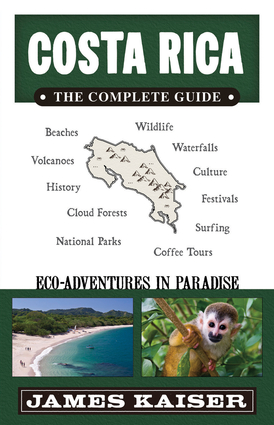 Costa Rica: The complete guide - JAMES KAISER