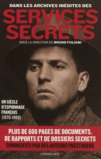 Dans les archives inédites des services secrets : un siècle d&#39;espionnage français, 1870-1989 - COLLECTIF