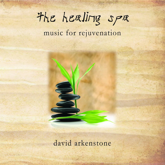 Healing Spa - Music For Rejuvenation - ARKENSTONE DAVID