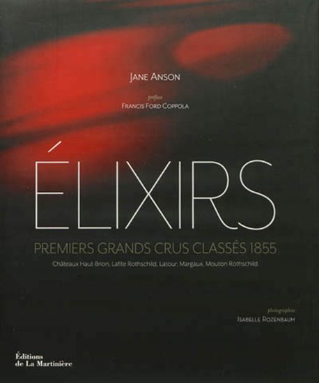 Elixirs 1855 : premiers crus classés : Château Haut-Biron, Margaux... - JANE ANSON