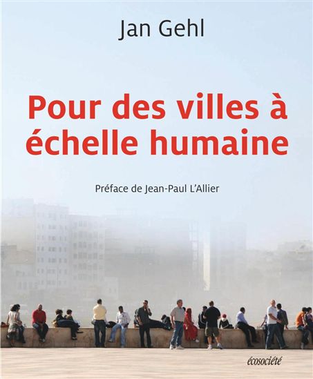Pour des villes à échelle humaine - JAN GEHL