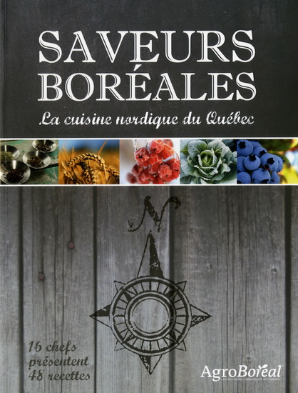 Saveurs boréales : la cuisine nordique du Québec - COLLECTIF