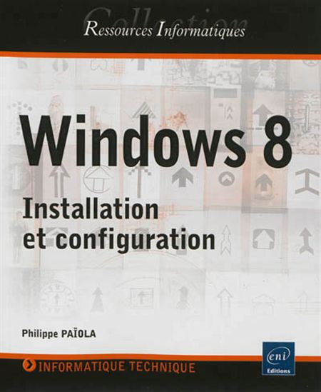 Windows 8 : installation et configuration - PHILIPPE PAÏOLA