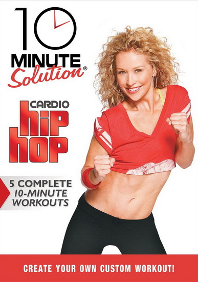 10 Minute Solution: Cardio Hip Hop - 