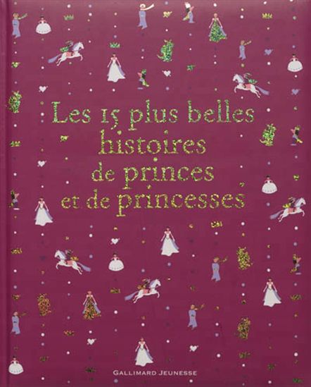 Les 15 plus belles histoires de princes et de princesses - COLLECTIF