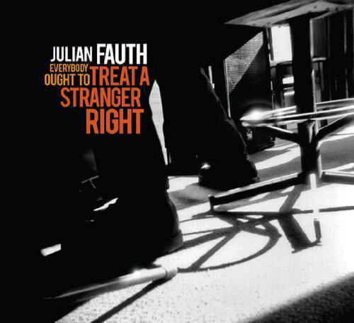 Everybody Ought To Treat A Stranger Right - FAUTH JULIAN