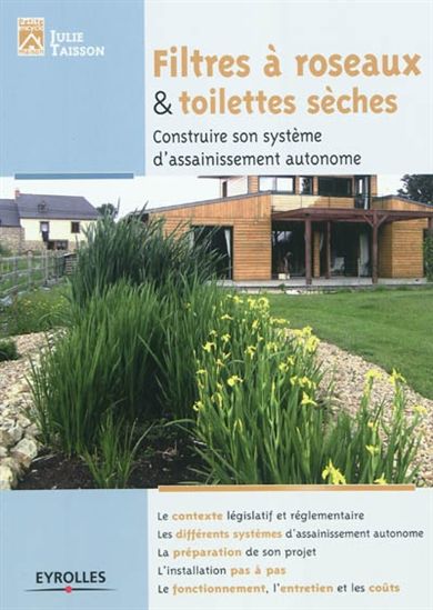 Filtre à roseaux et toilettes sèches : construire son système d'assainissement autonome - JULIE TAISSON