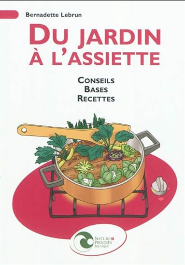 Du jardin à l&#39;assiette - BERNADETTE LEBRUN