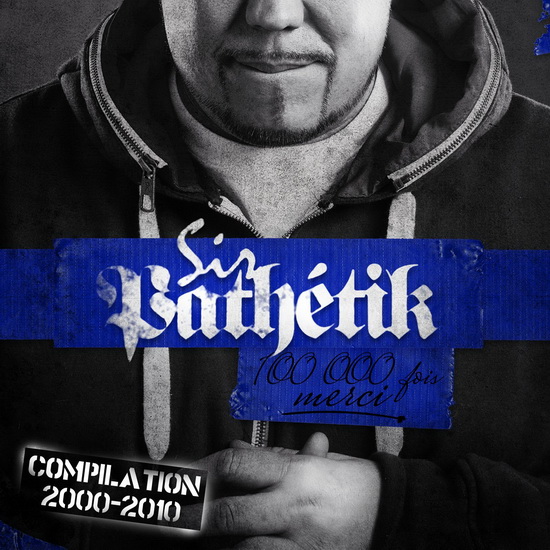 100,000 Fois Merci - Compilation 2000-2010 (CD+DVD) - SIR PATHÉTIK
