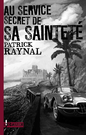 Au service secret de Sa Sainteté - PATRICK RAYNAL
