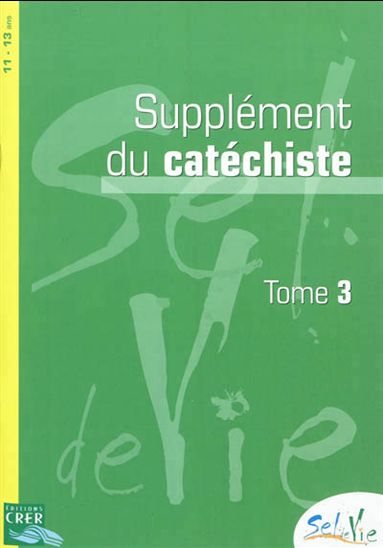 Sel de vie T.03 11-13 ans : supplément du catéchiste - COLLECTIF