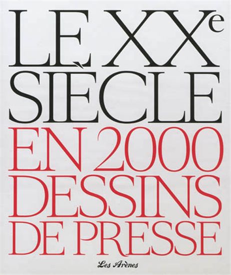 Le XXe siècle en 2000 dessins de presse - JACQUES LAMALLE - PATRICE LESTROHAN