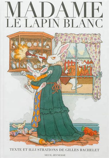 Madame le lapin blanc - GILLES BACHELET