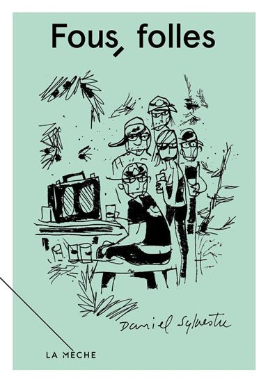 Fous, folles - DANIEL SYLVESTRE