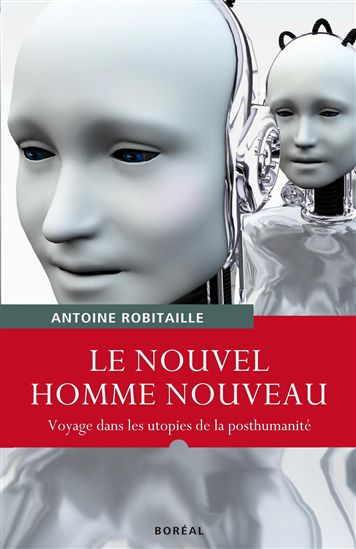 Le Nouvel homme nouveau - ANTOINE ROBITAILLE