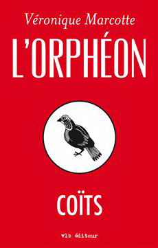 L'Orphéon : coïts - VERONIQUE MARCOTTE